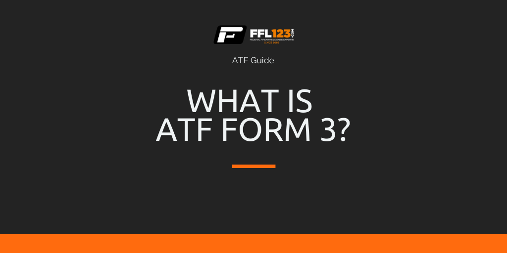 What is ATF form 3