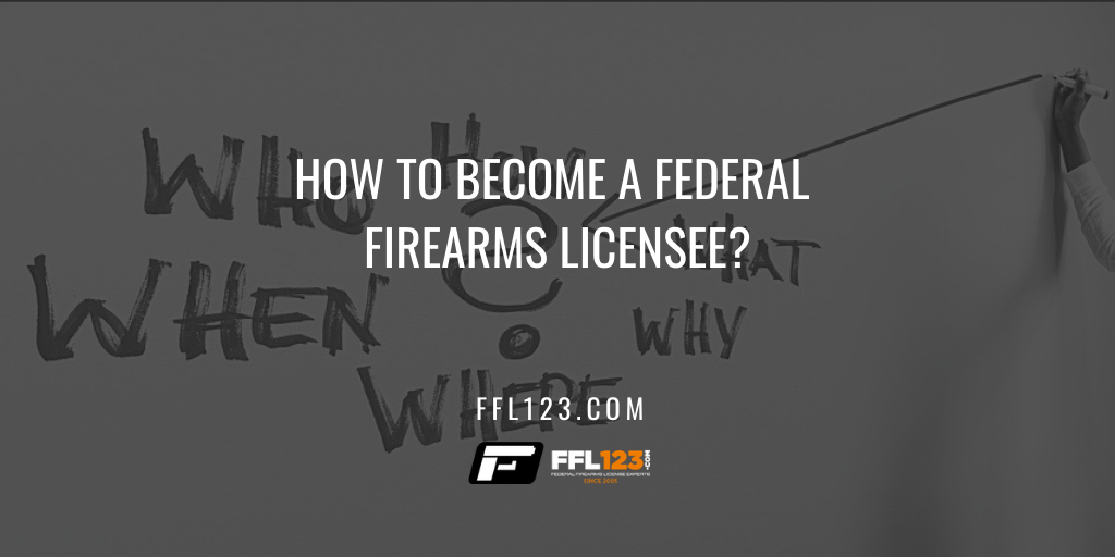 How to Become a Federal Firearms Licensee FFL123