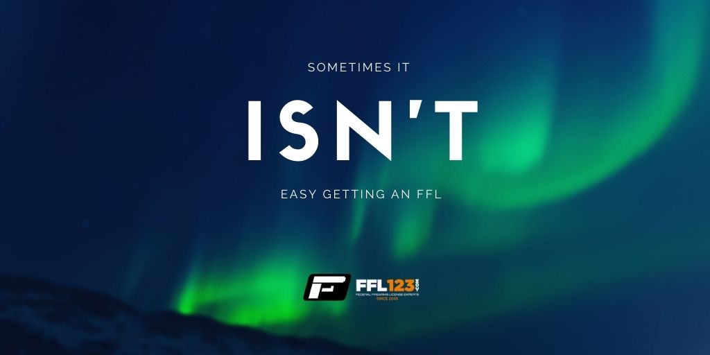 Sometimes It Isn't Easy Getting An FFL - FFL123