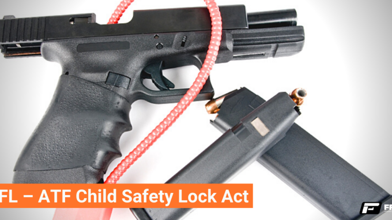 FFL – ATF Child Safety Lock Act